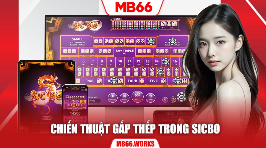 Đánh gấp thếp là mẹo chơi Sicbo bất hủ của mọi dân chơi