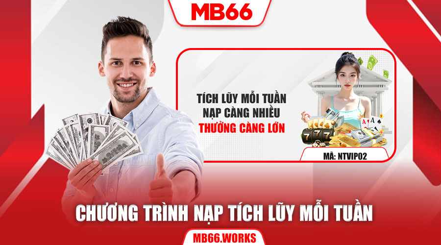 Đắm chìm trong ưu đãi cùng nạp tích lũy hàng tuần MB66