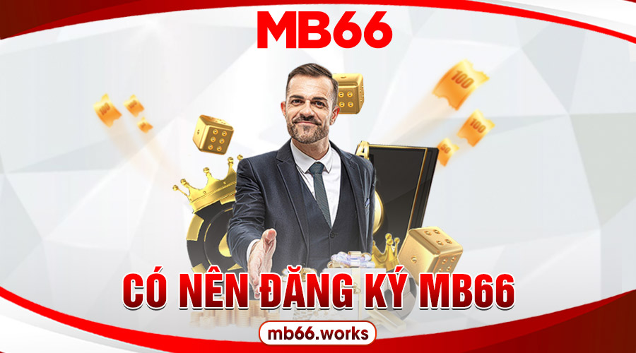 Đăng ký MB66 sẽ mang về những lợi ích gì cho người tham gia