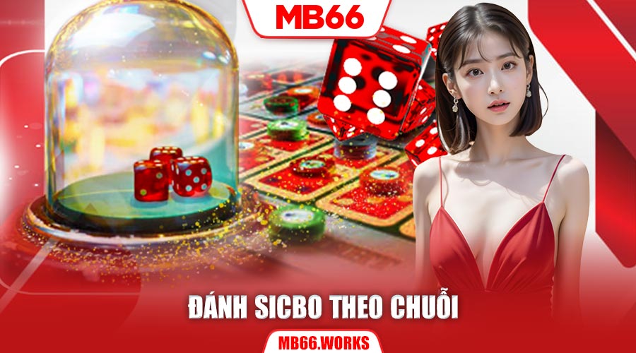 Mẹo đánh Sicbo MB66 theo chuỗi hiệu quả mang đến tỷ lệ thắng cao