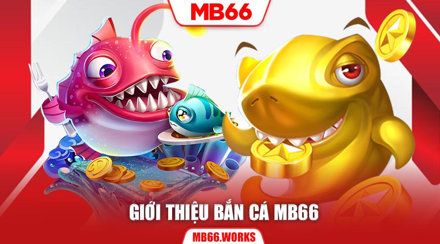 Bắn cá trực tuyến trên hệ thống MB66 vô cùng hấp dẫn