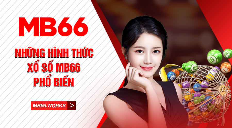 Những hình thức chơi xổ số lô đề cực hấp dẫn tại MB66