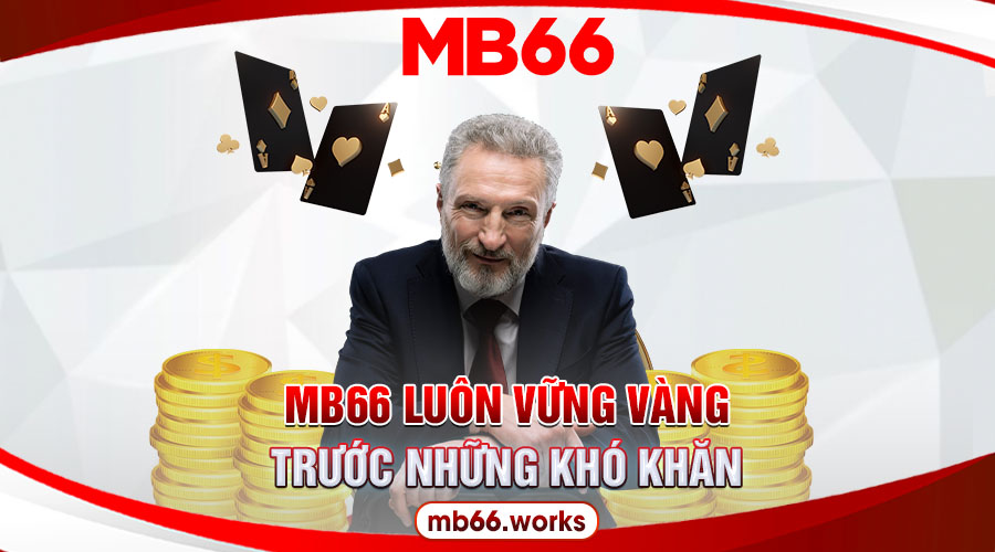 Sự đoàn kết và mục tiêu rộng lớn đã giúp MB66 dễ dàng vượt qua khó khăn