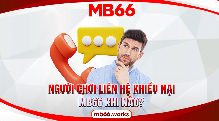 Những trường hợp hội viên nên khiếu nại đến nhà cái MB66