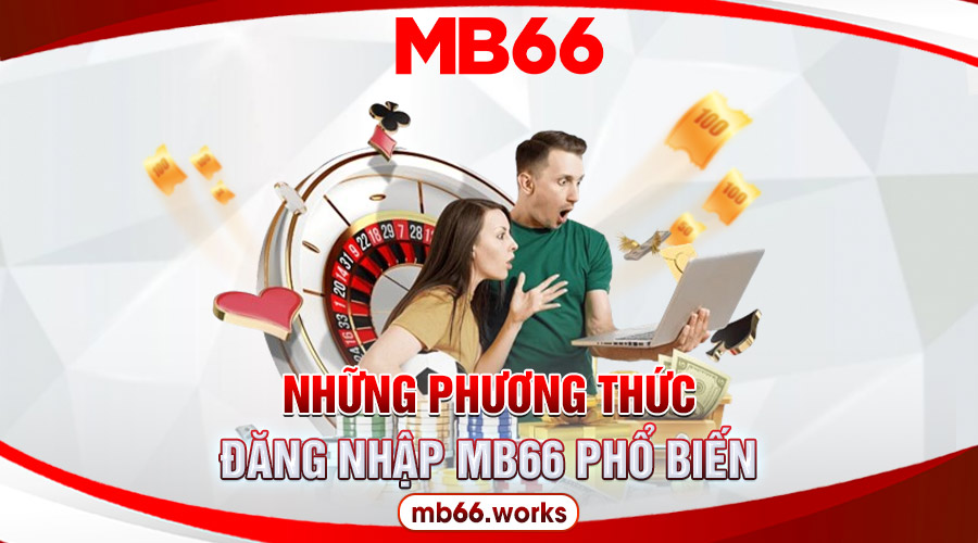 Linh hoạt những cách đăng nhập vào MB66