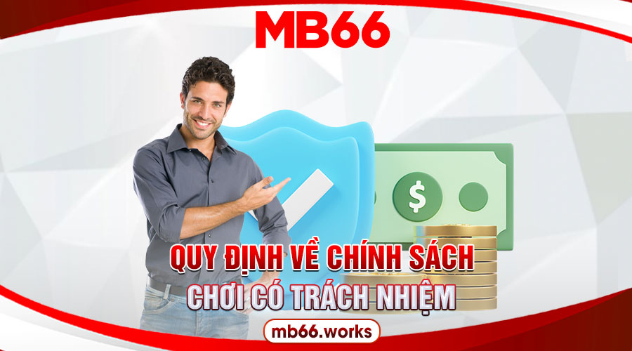 Các quy định về chơi có trách nhiệm tại MB66