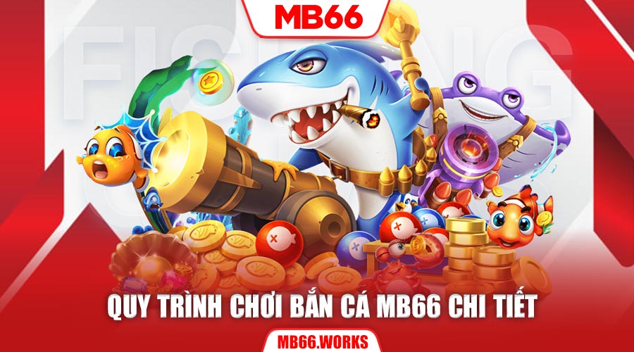 Hướng dẫn bắn cá Mb66 với quy trình chi tiết